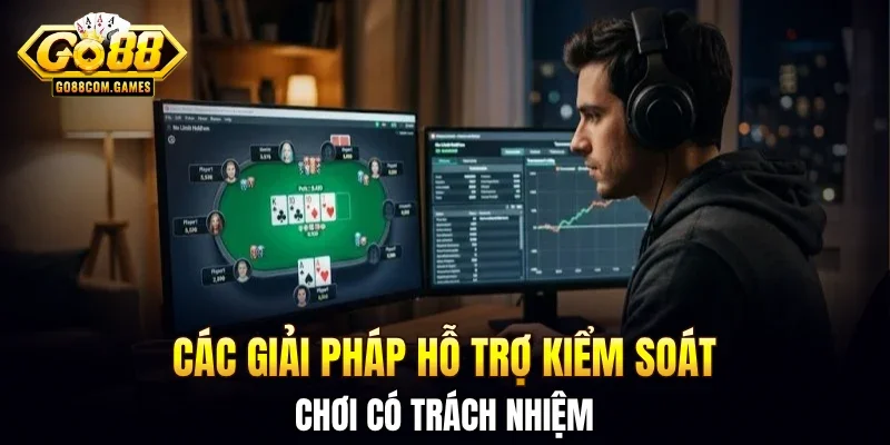 Các giải pháp hỗ trợ kiểm soát chơi có trách nhiệm 