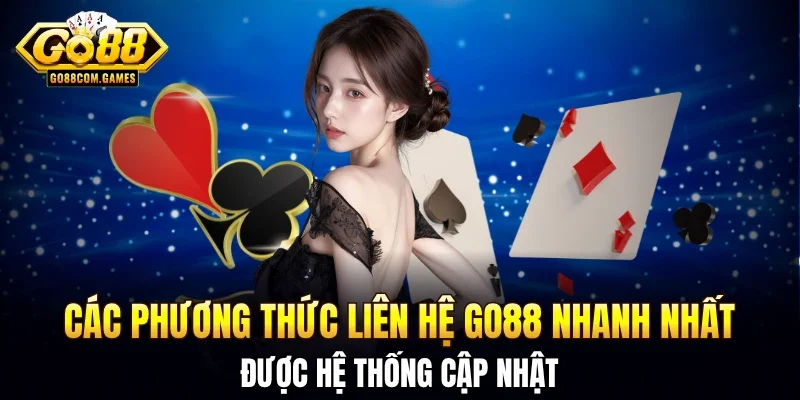 Các phương thức liên hệ GO88 nhanh nhất hiện nay