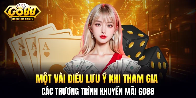 Một vài điều lưu ý khi tham gia các trương trình khuyến mãi GO88